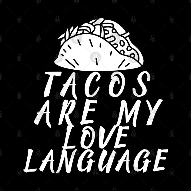 TACOS ARE MY LOVE LANGUAGE by Cool Dude Store