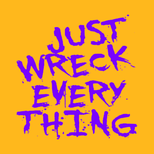 Just Wreck Everything Violet Blue Grunge Graffiti T-Shirt