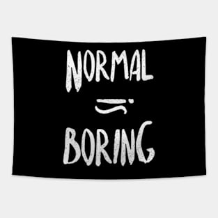 Normal equals boring Tapestry