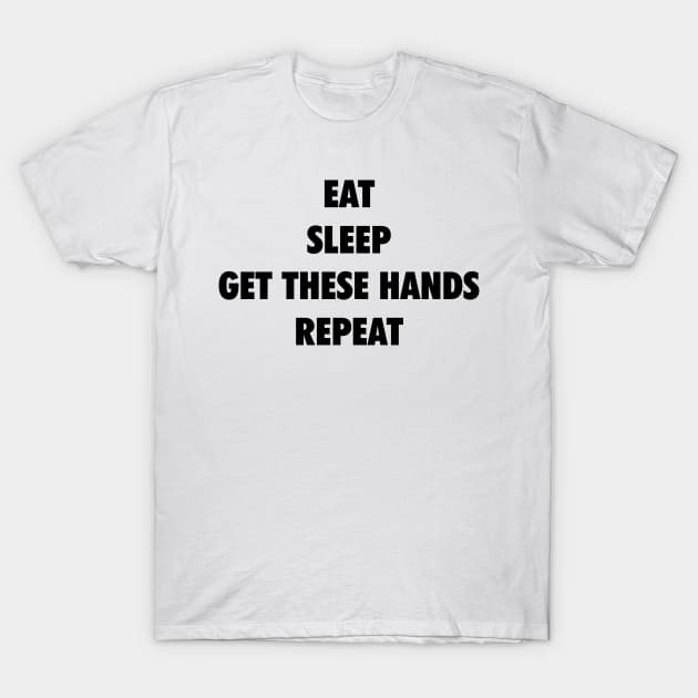 Braun Strowman Eat, Sleep, Get These Hands, Repeat. Braun Strowman Eat, Sleep, Get These Hands, Repeat.