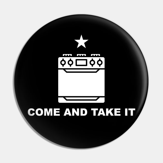 Come and Take It // Funny Gas Stove Protest // Cooking With Gas Pin by Now Boarding