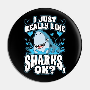 I Just Really Like Sharks OK Pin