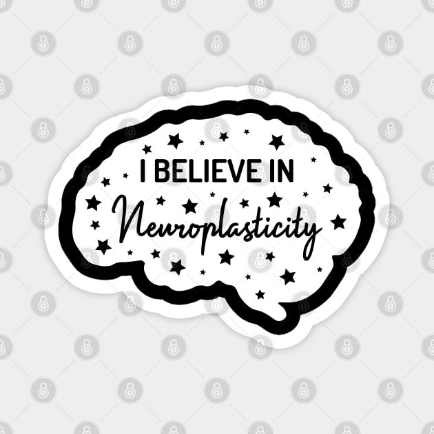 I Believe in Neuroplasticity | Black | White Magnet by Wintre2