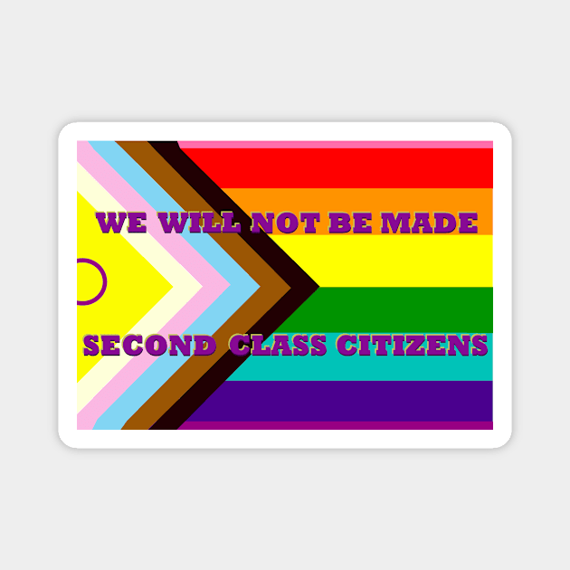 We will not be made second class citizens pride sticker Magnet by Walmartfidgetcube