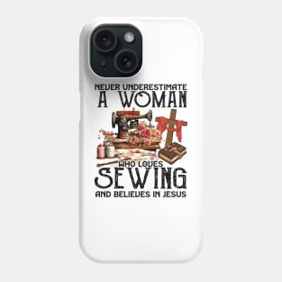 Never Underestimate A Woman Loves Sewing & Believes In Jesus Phone Case