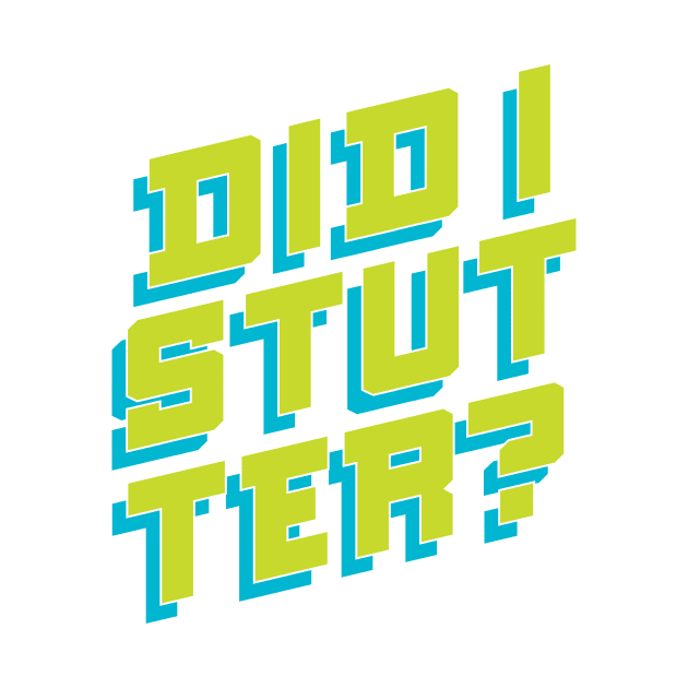 Did I Stutter? Funny Bold Lettering by polliadesign