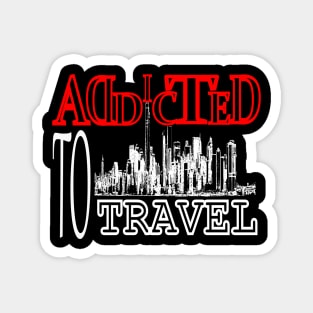 Addicted To Travel Magnet