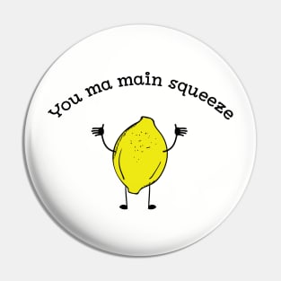 You Ma Main Squeeze cute Lemon fruit pun t-shirt Pin