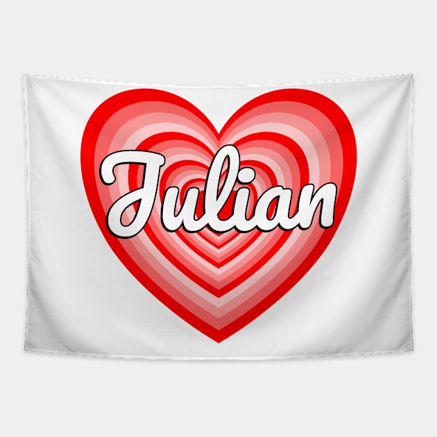 I Love Julian Heart Julian Name Funny Julian Birthday Tapestry by Popular Objects™