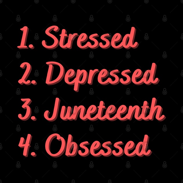 Stressed. Depressed. Juneteenth. Obsessed. by Eat Sleep Repeat