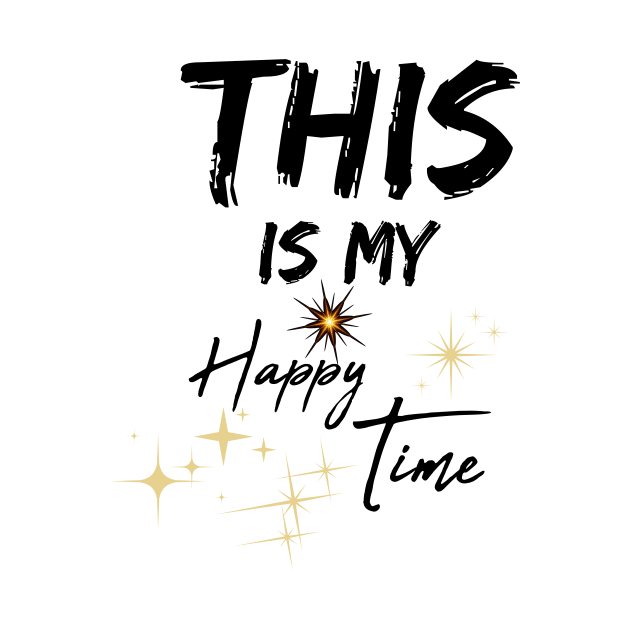 This Is My Happy Time, Gift For Women, Wife by StrompTees