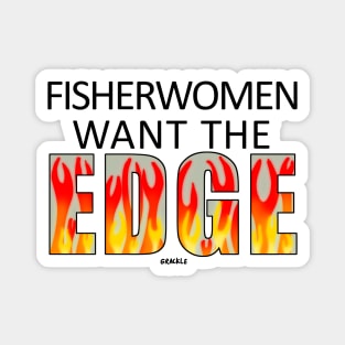 Fisherwomen Want The EDGE Magnet