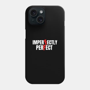 perfectly imperfect Phone Case