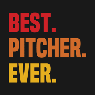 BEST PITCHER EVER ,PITCHER NAME T-Shirt