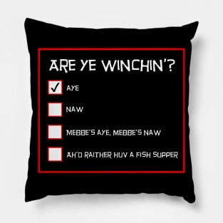 Are Ye Winchin? Aye. Scottish Questionnaire Pillow