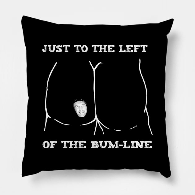 Bum Line Pillow by Whatever Forever