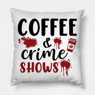 Coffee and Crime Shows Pillow