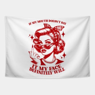 Attitude Women If My Mouth Doesn't Say It, My Face Will Tapestry