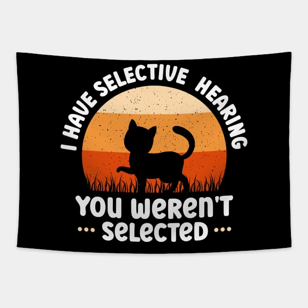 i have selective hearing you weren't selected funny cat lover Tapestry by TheDesignDepot