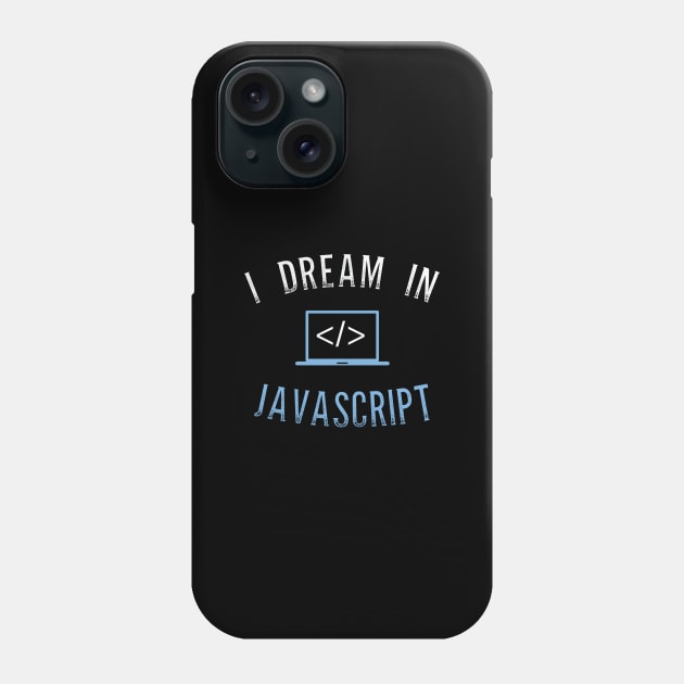 I Dream In Javascript For Java script language lovers Phone Case by mangobanana