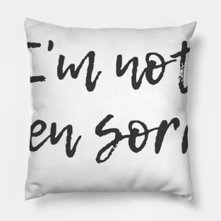 Not Even Sorry Pillow