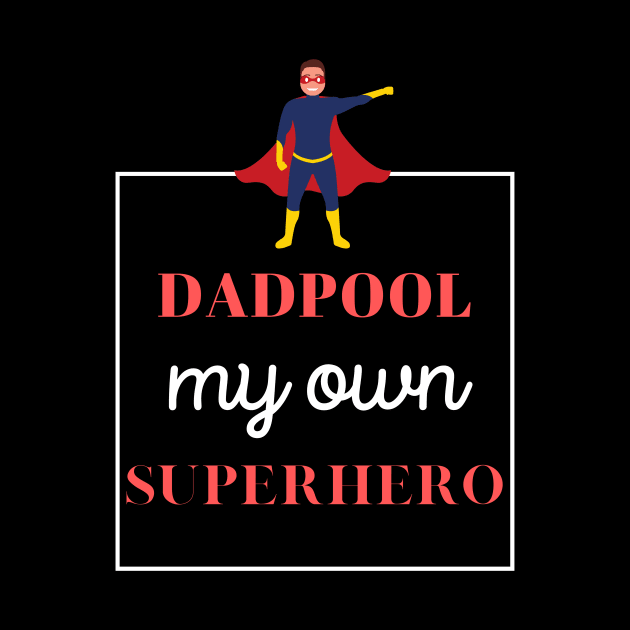 dadpool, my own superhero - funny design for fathers by à la mode !