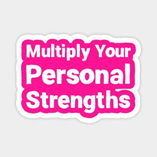 Multiply Your Personal Strengths | Quotes | Hot Pink Magnet