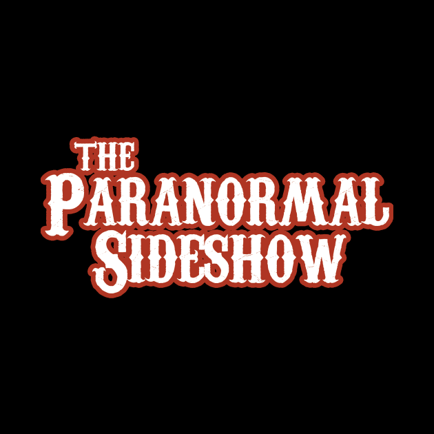 Paranormal Sideshow by ParanormalSideshow