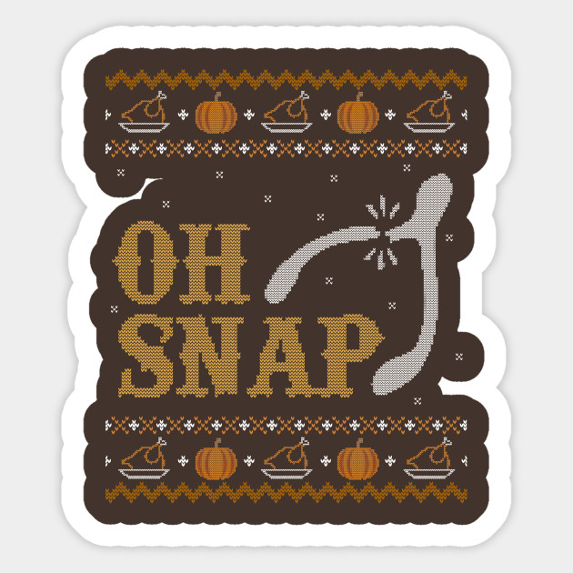 Oh Snap, Wishbone Ugly Thanksgiving Sweater - Thanksgiving - Sticker