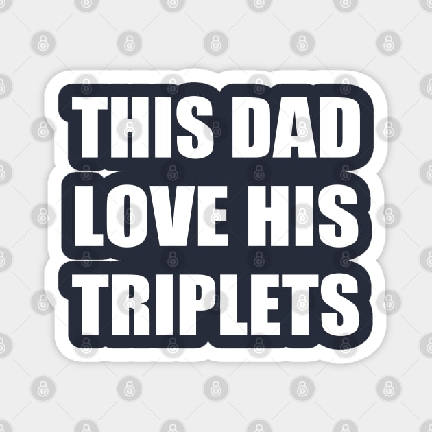 this dad love his triplets Magnet by Stellart