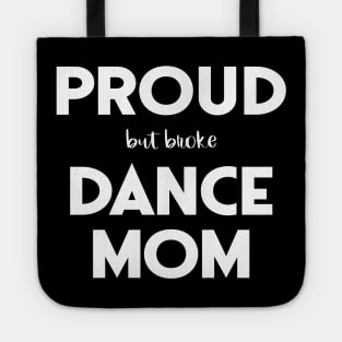 Proud (But Broke) Dance Mom Funny Tote