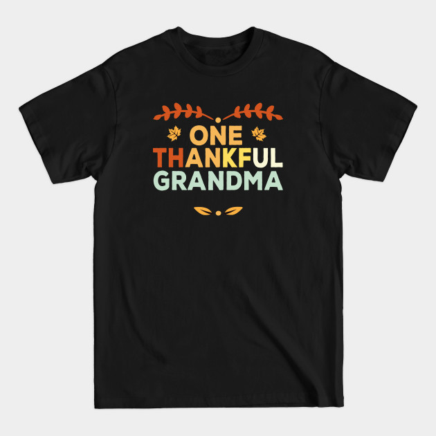 Discover One Thankful Grandma - Family thanksgiving - Family Thanksgiving - T-Shirt