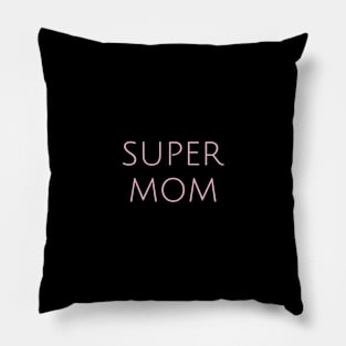 Super Mom Motherhood Humor Parents Funny Pillow