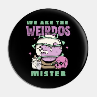 We Are the Weirdos Pin