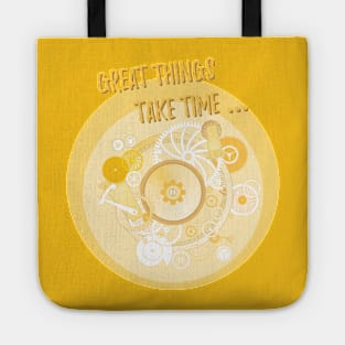 Great Things Take Time Tote