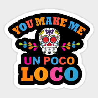 You Make Me Un Poco Loco Aufkleber Teepublic De