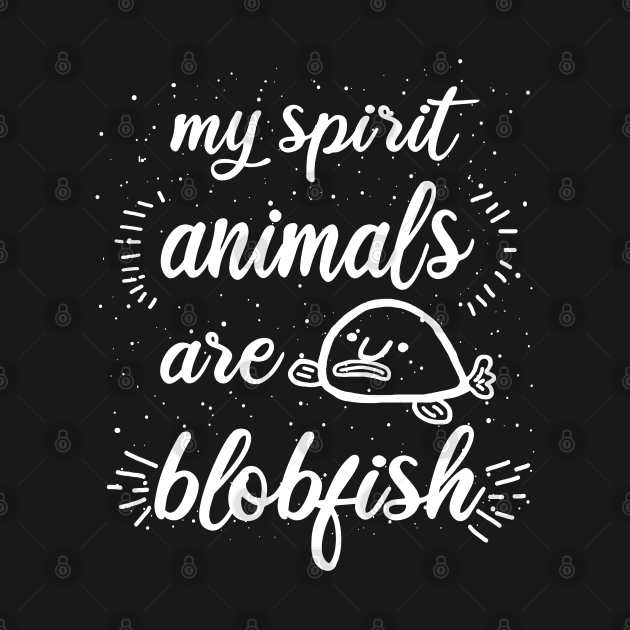 My spirit animal blobfish retro saying aquarium by FindYourFavouriteDesign