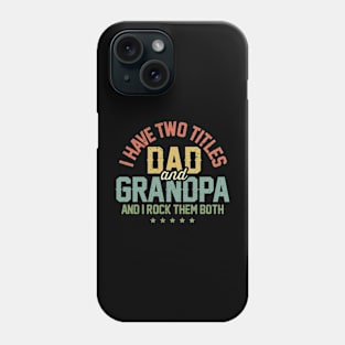 I Have Two Titles Dad And Grandpa Phone Case
