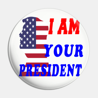 I am Your president Pin