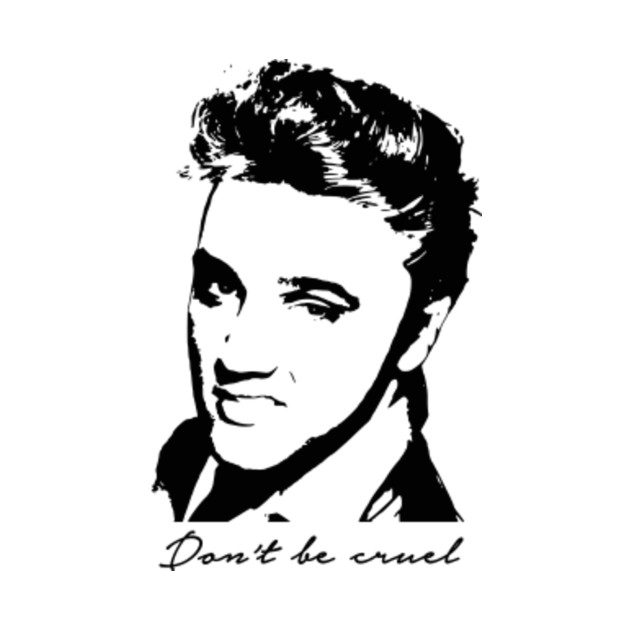 Don't Be Cruel Elvis Presley TShirt TeePublic