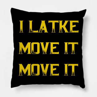 I Latke Move It Move It Pillow