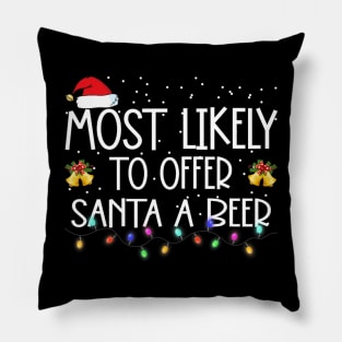 Christmas Most Likely To Offer Santa A Beer Xmas Pillow