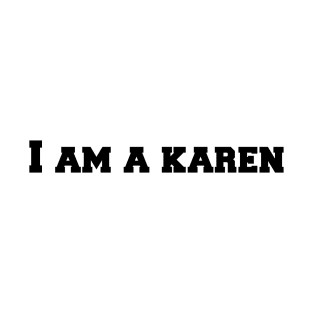 I am a karen typography T-Shirt