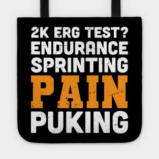 2k ERG test? endurance, sprinting pain and puking / rowing athlete gifts, rowing training present Tote