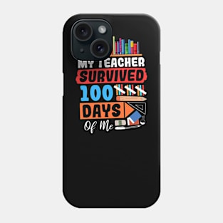 My Teacher Survived 100 Days Of Me Phone Case