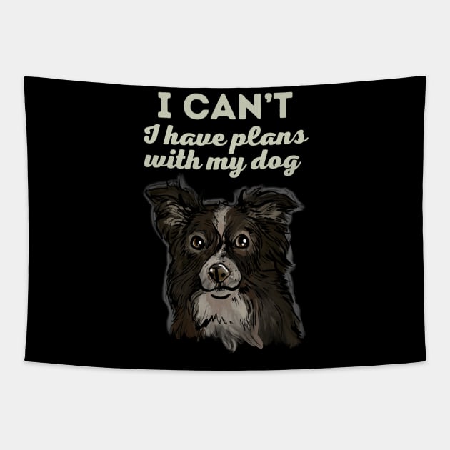 I have plans with my Border Collie Tapestry by TeesByTiia