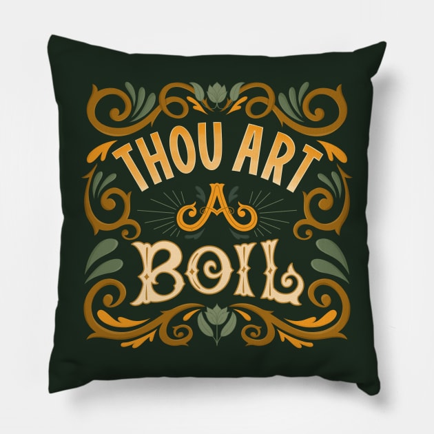 Thou Art A Boil Shakespeare Pillow by KitCronk