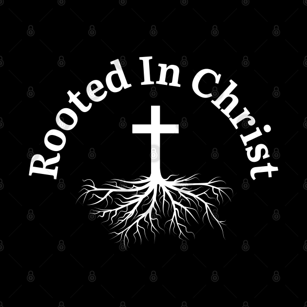 Rooted In Christ by HobbyAndArt