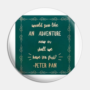 Would you like an  Adventure  Now Or shall we Have tea First? Peter Pan Quote Rose Gold Typography Pin