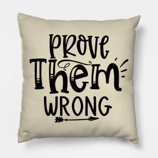 Prove Them Wrong Design Pillow